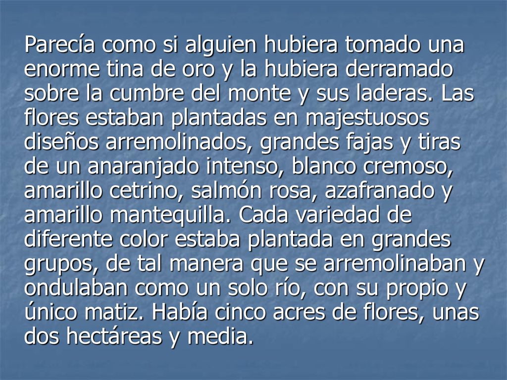 Parecía como si alguien hubiera tomado una enorme tina de oro y la hubiera derramado sobre la cumbre del monte y sus laderas.