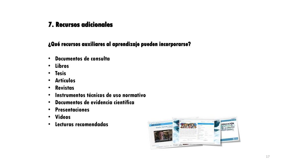 7. Recursos adicionales ¿Qué recursos auxiliares al aprendizaje pueden incorporarse Documentos de consulta.