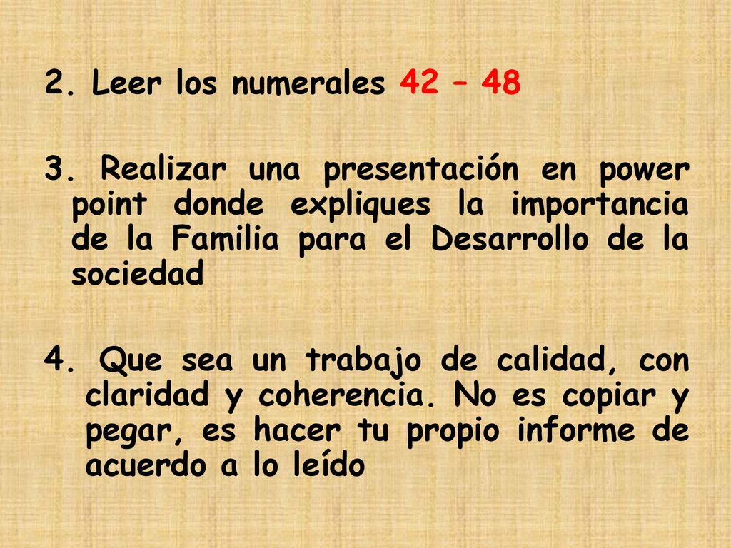 Leer los numerales 42 – Realizar una presentación en power point donde expliques la importancia de la Familia para el Desarrollo de la sociedad.