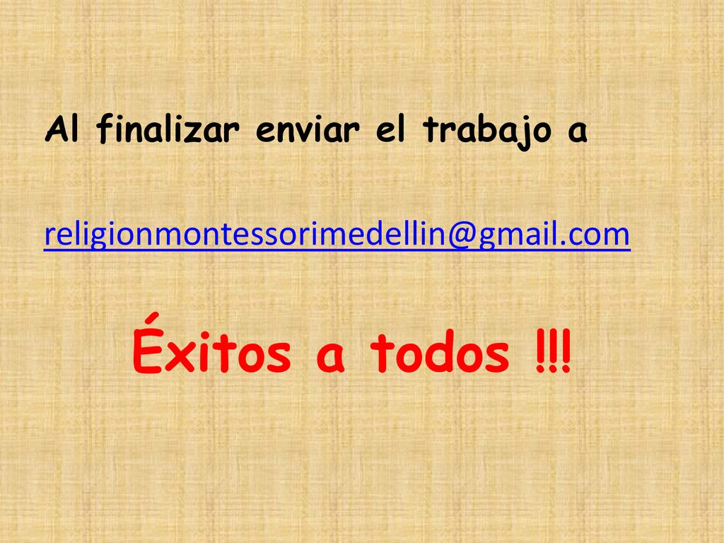 Éxitos a todos !!! Al finalizar enviar el trabajo a