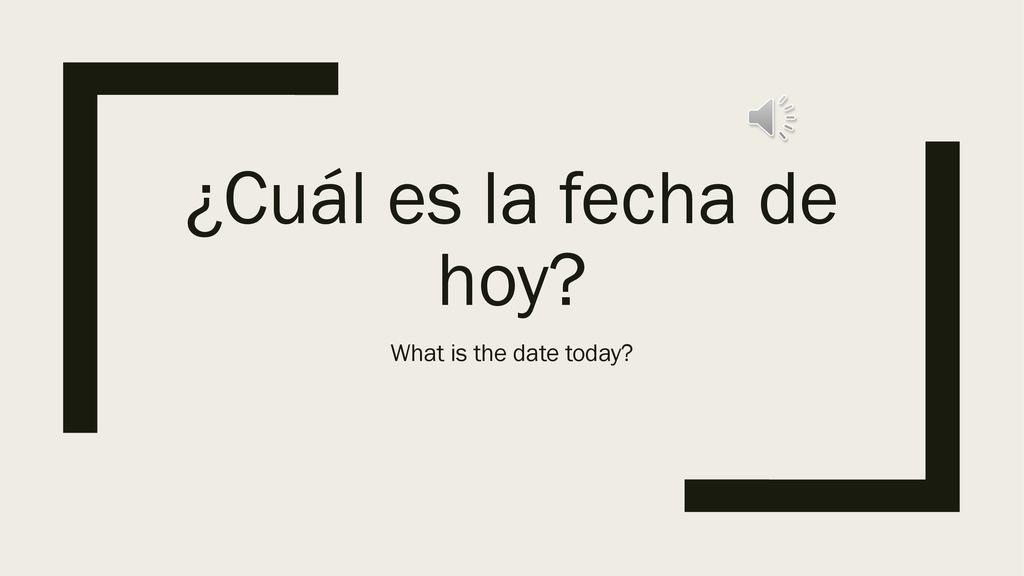 ¿Cuál es la fecha de hoy What is the date today
