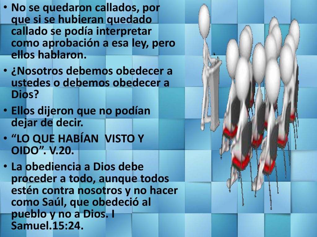 No se quedaron callados, por que si se hubieran quedado callado se podía interpretar como aprobación a esa ley, pero ellos hablaron.