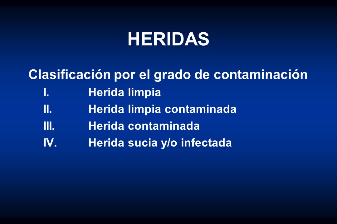 HERIDAS Clasificación por el grado de contaminación I. Herida limpia