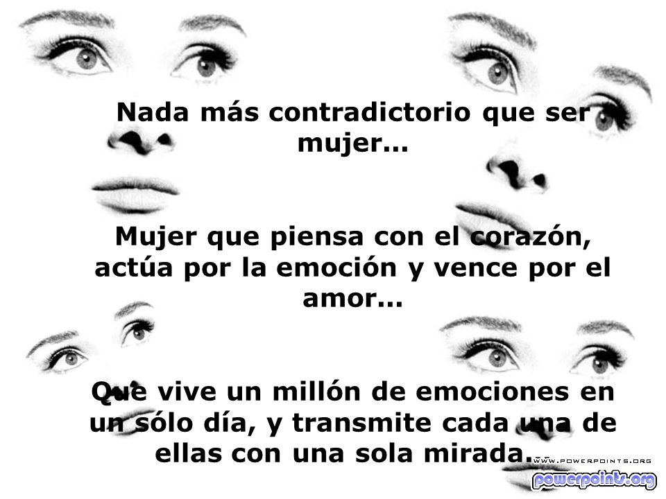 Nada más contradictorio que ser mujer...