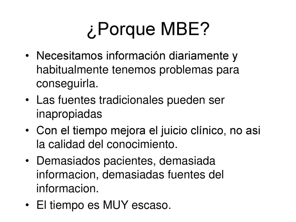 ¿Porque MBE Necesitamos información diariamente y habitualmente tenemos problemas para conseguirla.