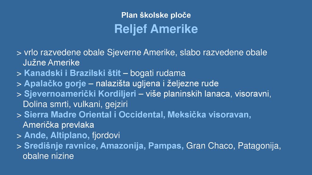 Plan školske ploče Reljef Amerike. > vrlo razvedene obale Sjeverne Amerike, slabo razvedene obale Južne Amerike.