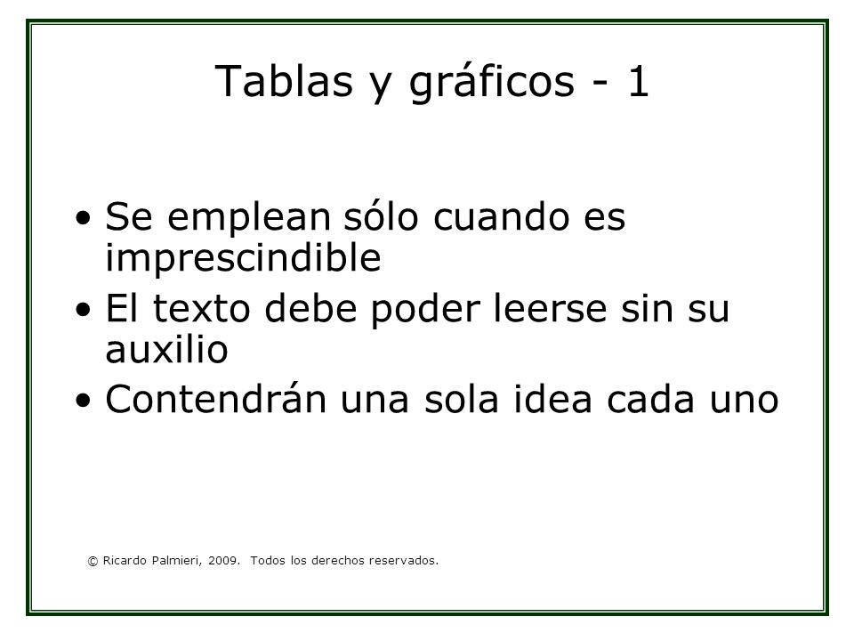 Tablas y gráficos - 1 Se emplean sólo cuando es imprescindible