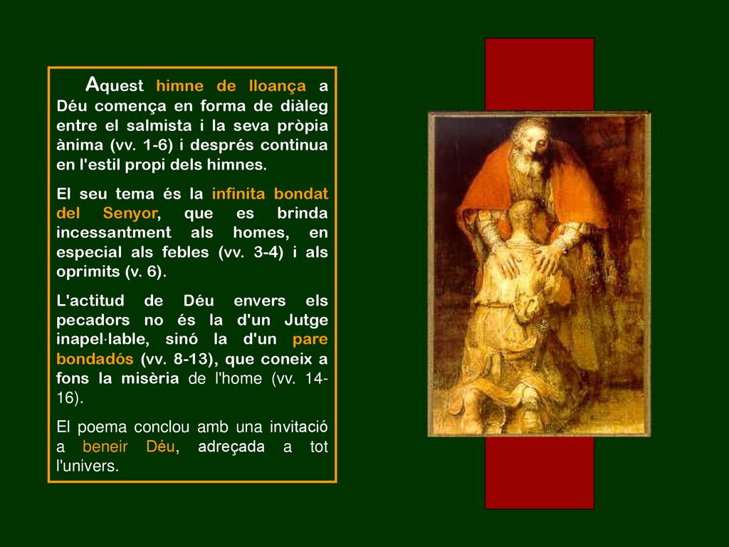 Aquest himne de lloança a Déu comença en forma de diàleg entre el salmista i la seva pròpia ànima (vv. 1-6) i després continua en l estil propi dels himnes.