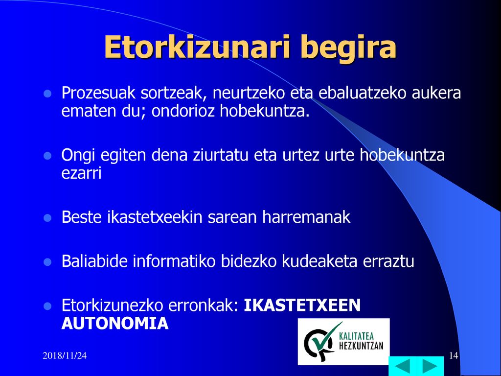 Etorkizunari begira Prozesuak sortzeak, neurtzeko eta ebaluatzeko aukera ematen du; ondorioz hobekuntza.