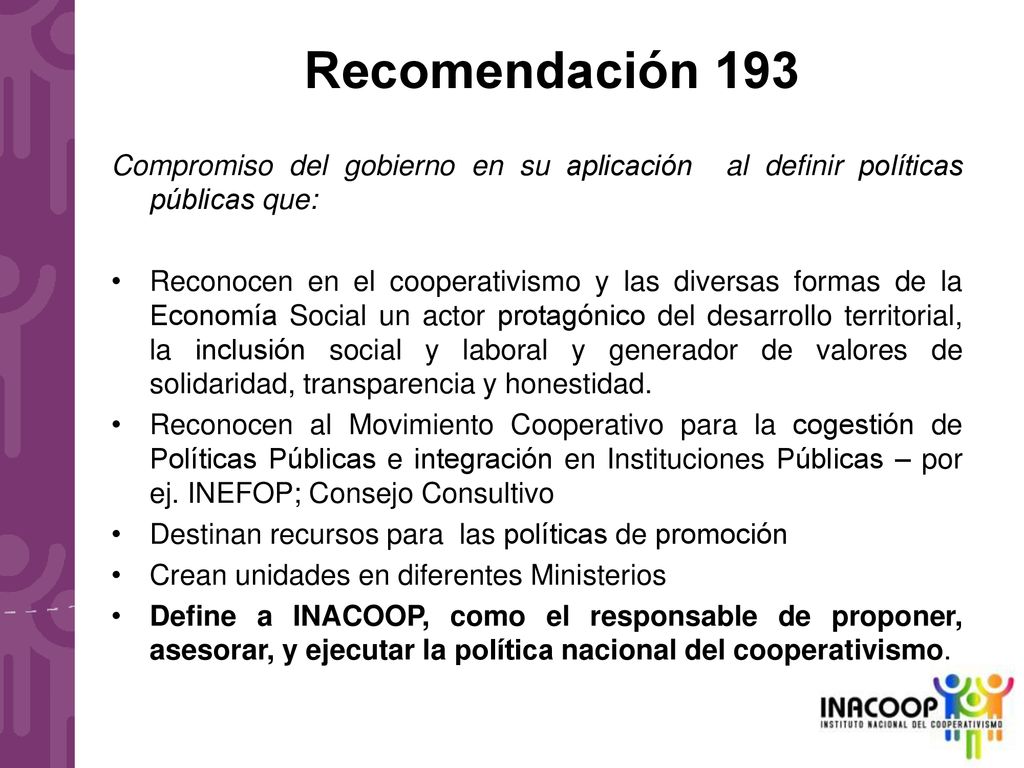 Recomendación 193 Compromiso del gobierno en su aplicación al definir políticas públicas que: