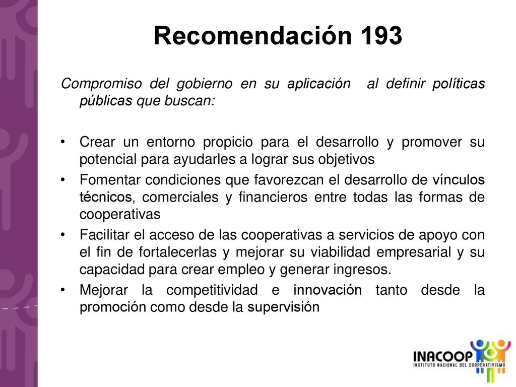 Recomendación 193 Compromiso del gobierno en su aplicación al definir políticas públicas que buscan: