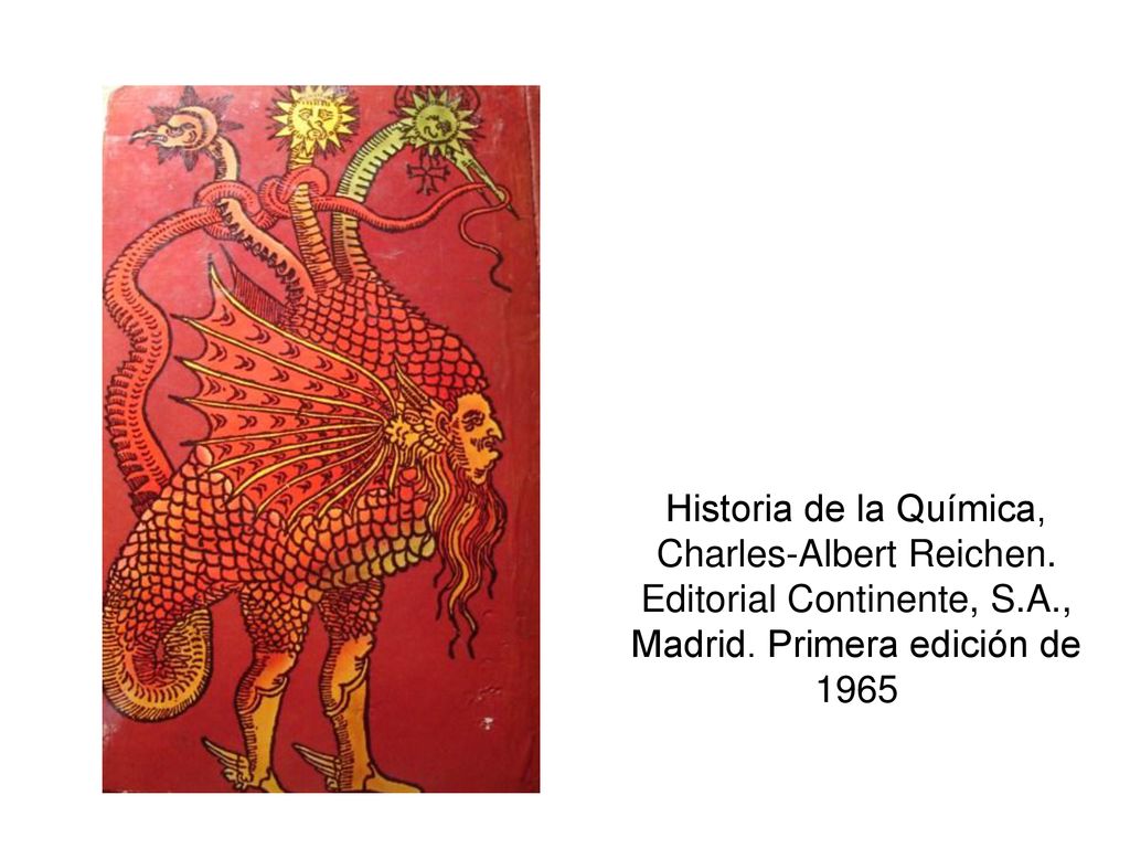 Historia de la Química, Charles-Albert Reichen. Editorial Continente, S.A., Madrid.