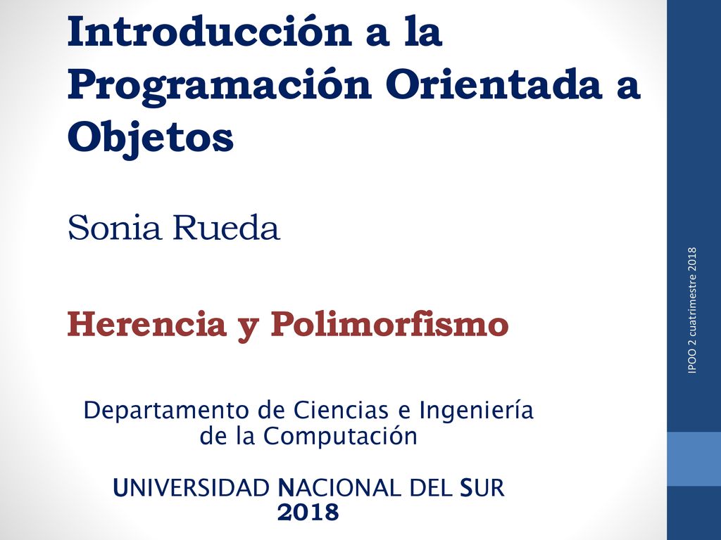Introducción a la Programación Orientada a Objetos Sonia Rueda Herencia y Polimorfismo