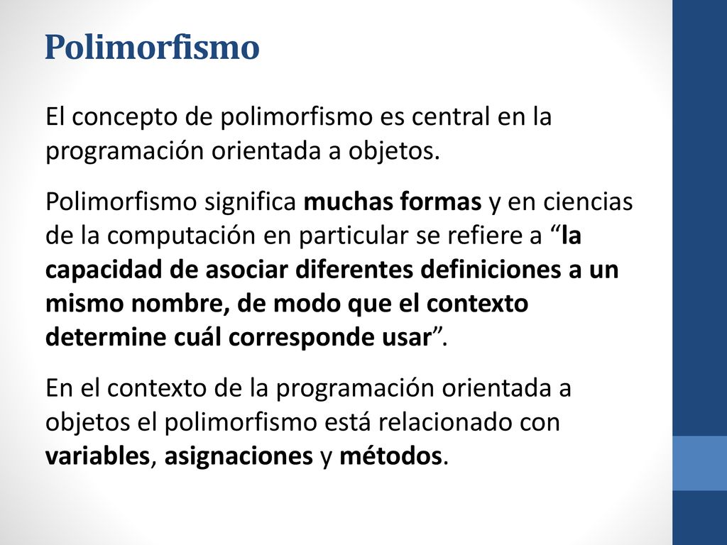 Polimorfismo El concepto de polimorfismo es central en la programación orientada a objetos.