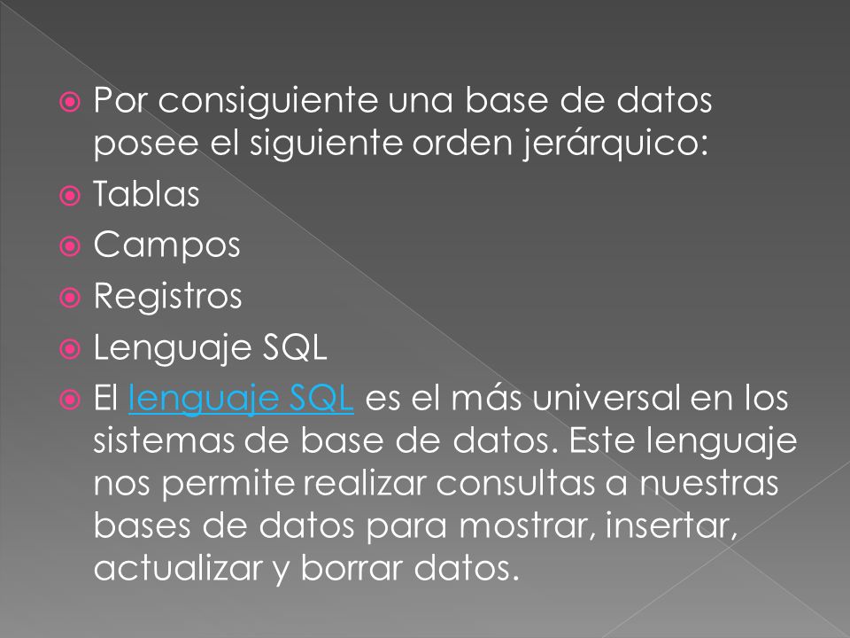 Por consiguiente una base de datos posee el siguiente orden jerárquico: