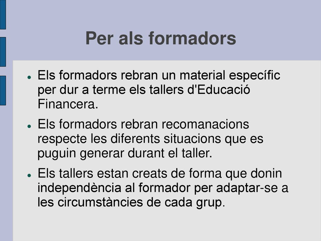 Per als formadors Els formadors rebran un material específic per dur a terme els tallers d Educació Financera.