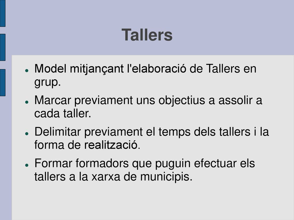 Tallers Model mitjançant l elaboració de Tallers en grup.