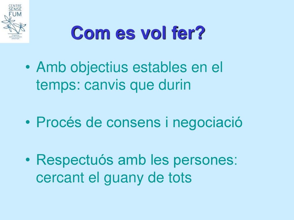 Com es vol fer Amb objectius estables en el temps: canvis que durin