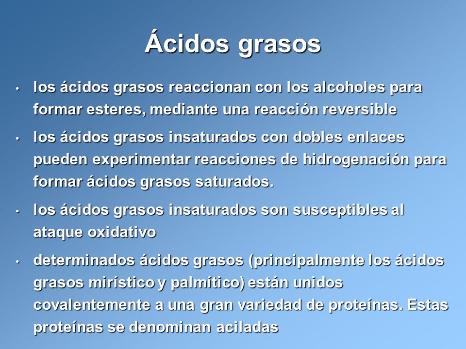 Ácidos grasos los ácidos grasos reaccionan con los alcoholes para formar esteres, mediante una reacción reversible.
