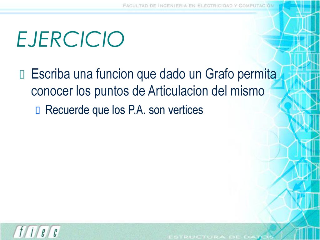 EJERCICIO Escriba una funcion que dado un Grafo permita conocer los puntos de Articulacion del mismo.