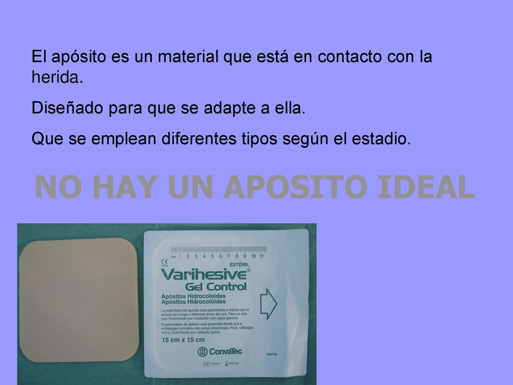 El apósito es un material que está en contacto con la herida.