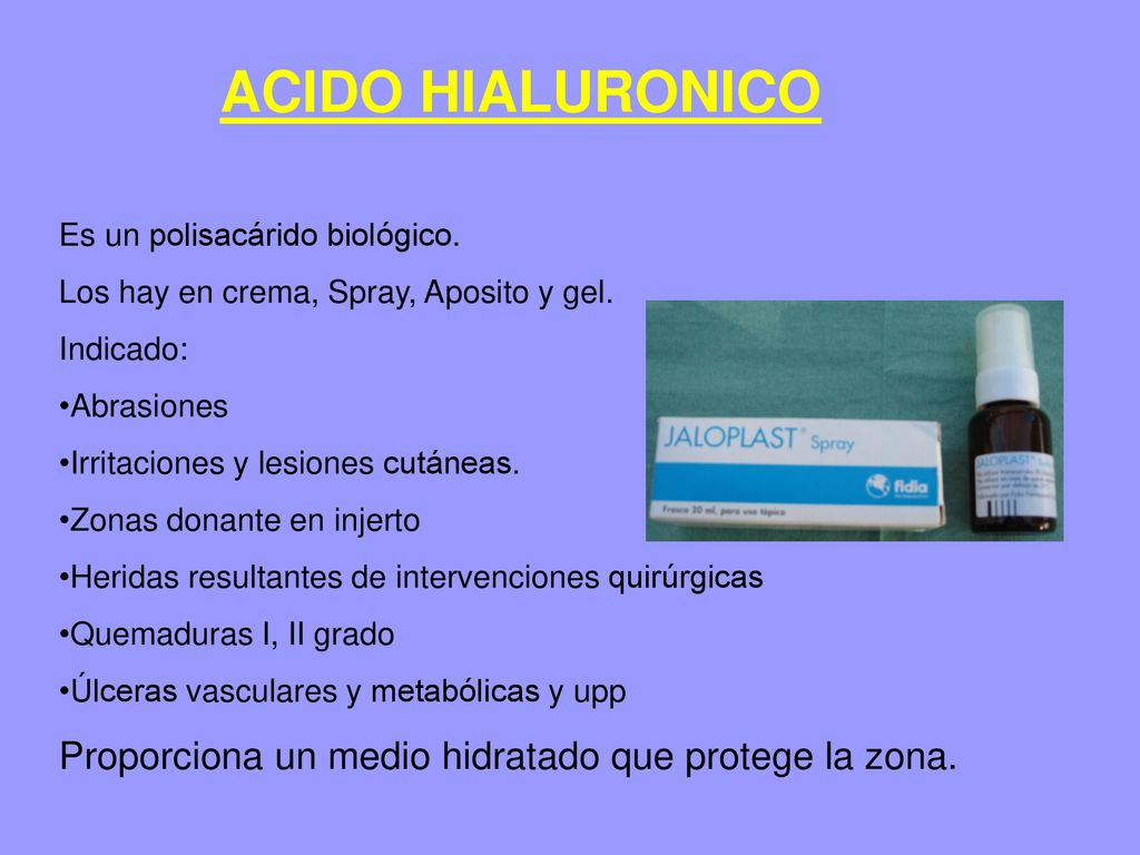 ACIDO HIALURONICO Proporciona un medio hidratado que protege la zona.