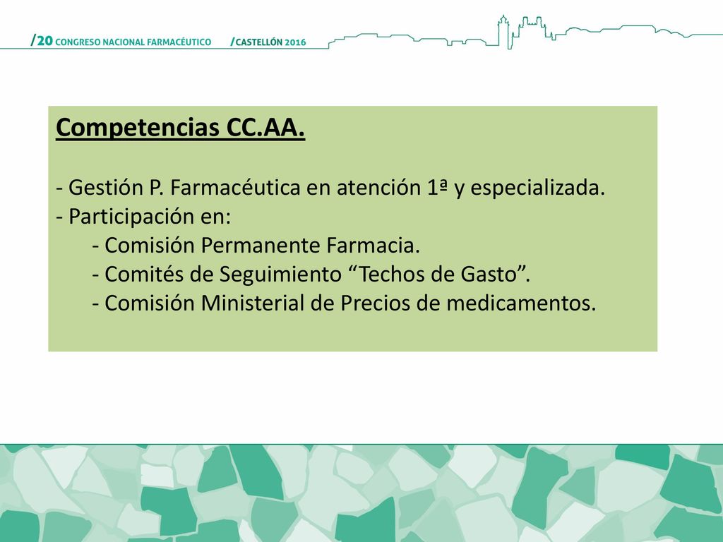 Competencias CC.AA. Gestión P. Farmacéutica en atención 1ª y especializada. Participación en: Comisión Permanente Farmacia.