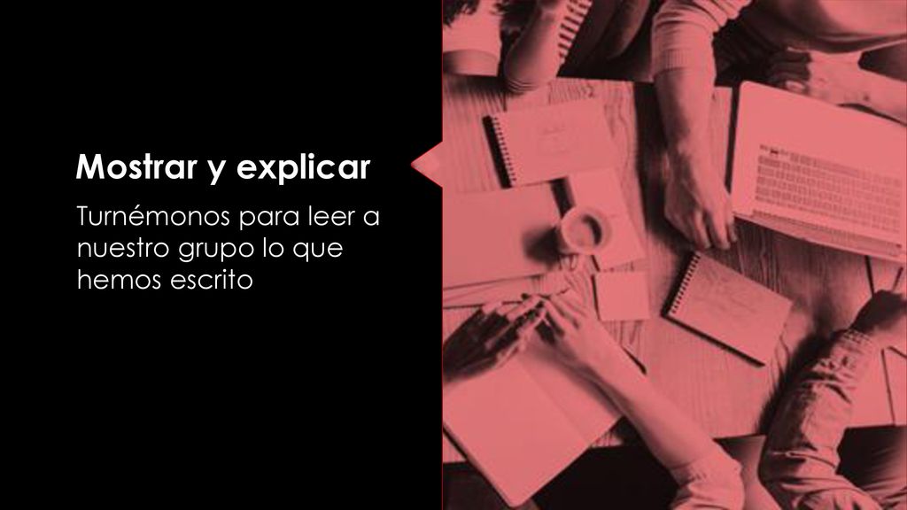 Mostrar y explicar Turnémonos para leer a nuestro grupo lo que hemos escrito. Diapositiva 5: Mostrar y explicar.