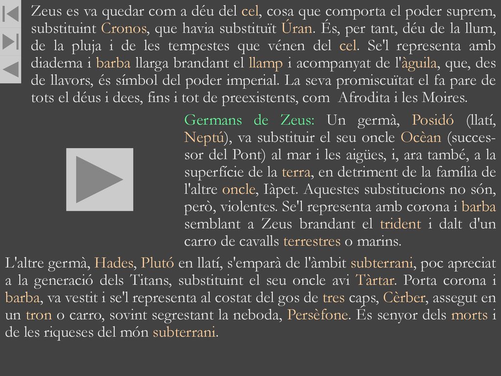 Zeus es va quedar com a déu del cel, cosa que comporta el poder suprem, substituint Cronos, que havia substituït Úran. És, per tant, déu de la llum, de la pluja i de les tempestes que vénen del cel. Se l representa amb diadema i barba llarga brandant el llamp i acompanyat de l àguila, que, des de llavors, és símbol del poder imperial. La seva promiscuïtat el fa pare de tots el déus i dees, fins i tot de preexistents, com Afrodita i les Moires.