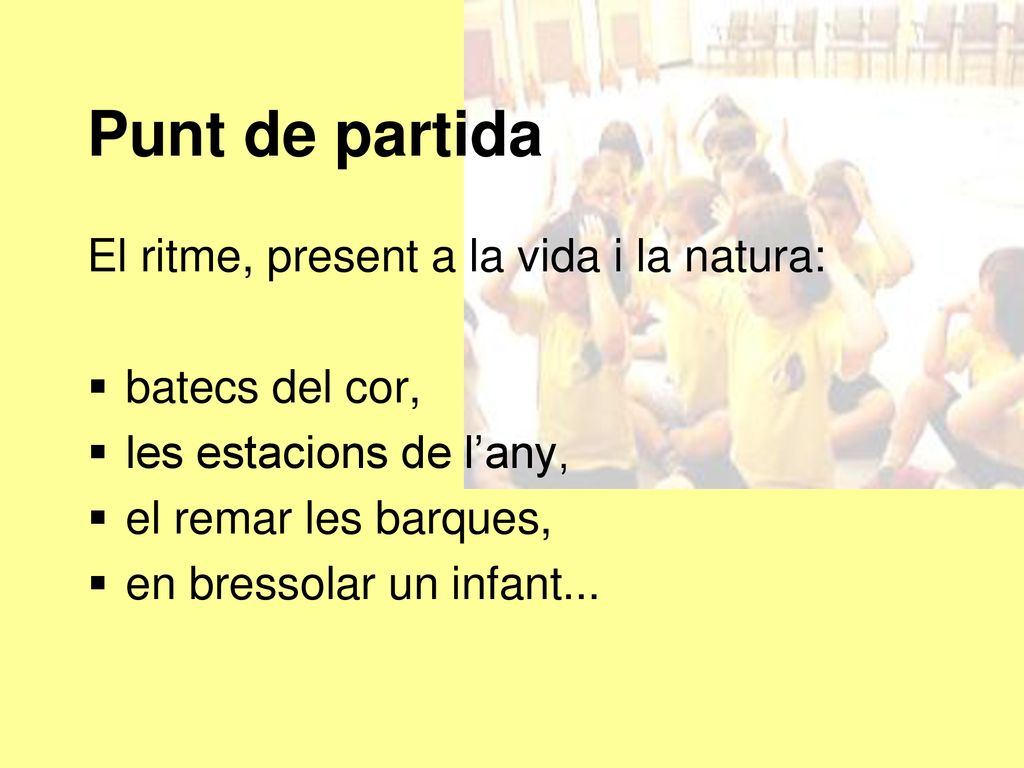 Punt de partida El ritme, present a la vida i la natura: