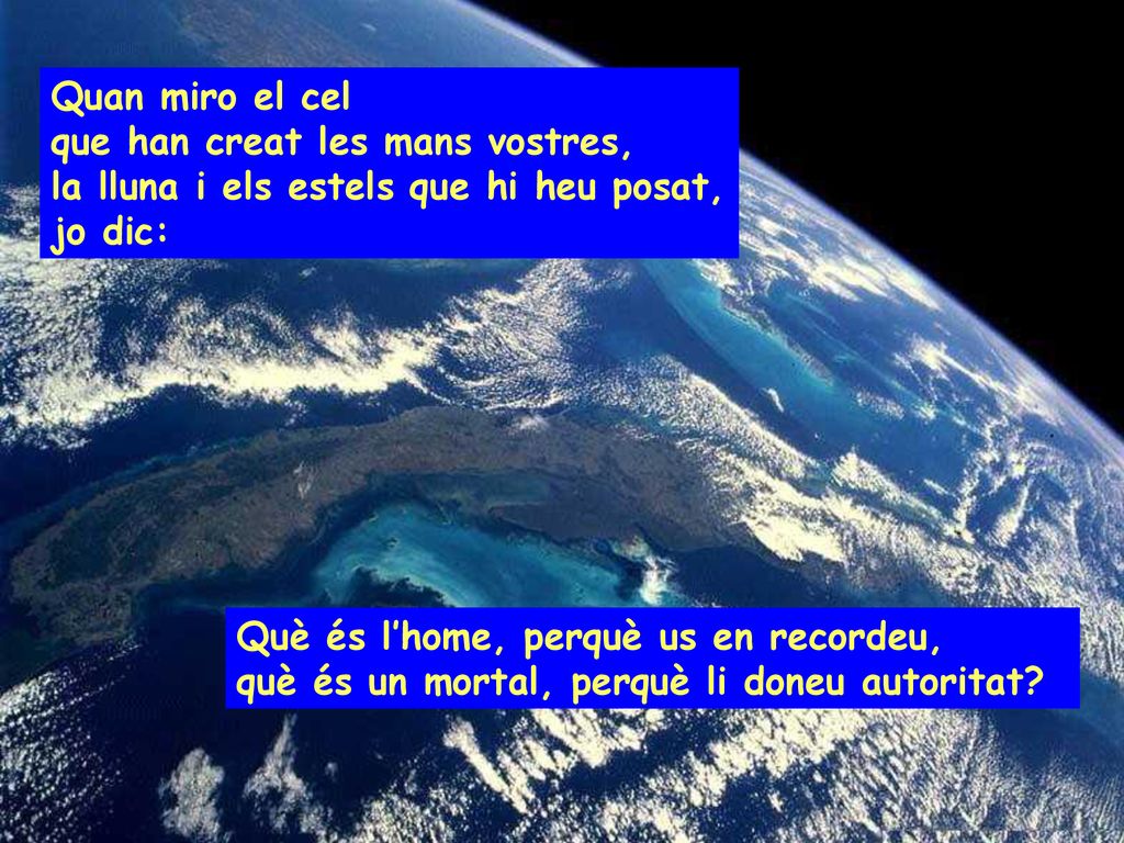 Quan miro el cel que han creat les mans vostres,