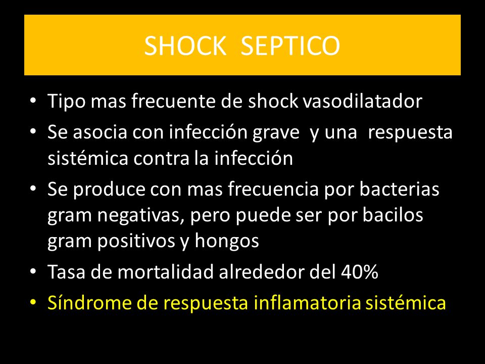 SHOCK SEPTICO Tipo mas frecuente de shock vasodilatador