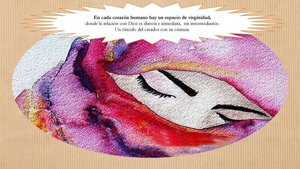 En cada corazón humano hay un espacio de virginidad,