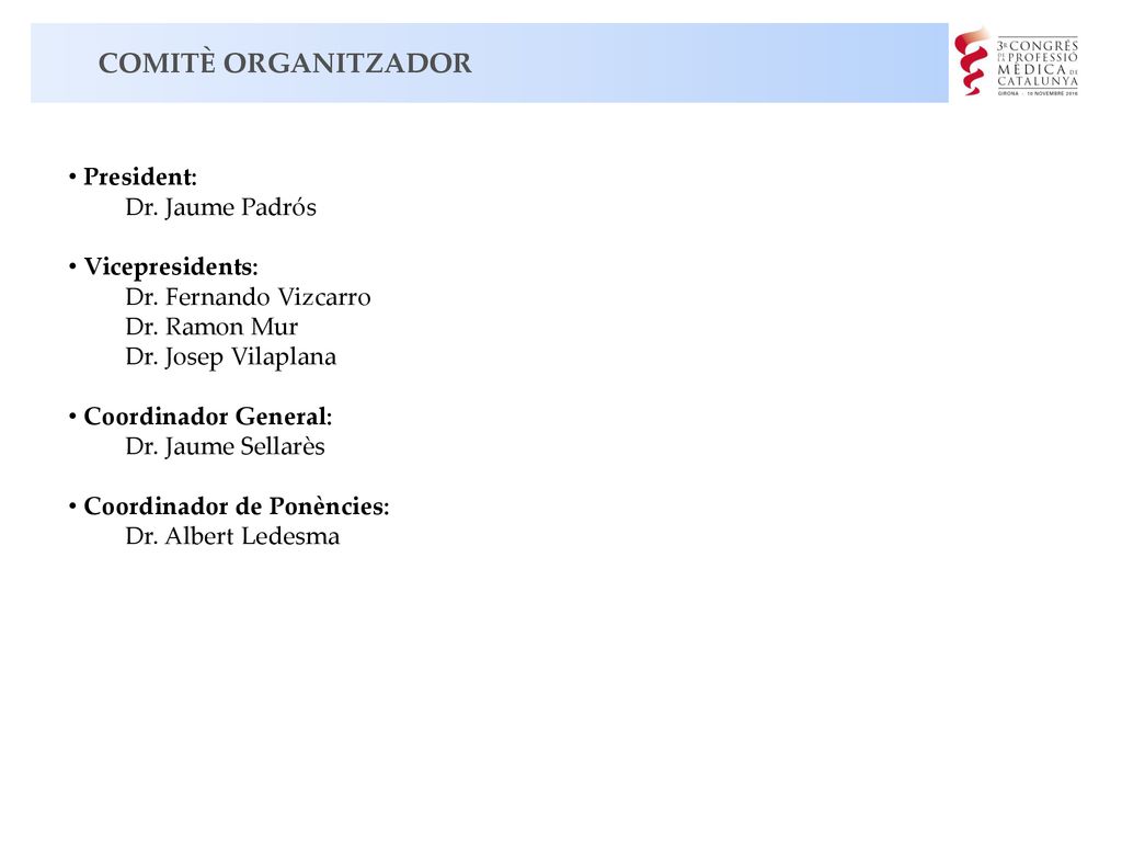 Comitè organitzador COMITÈ ORGANITZADOR President: Dr. Jaume Padrós