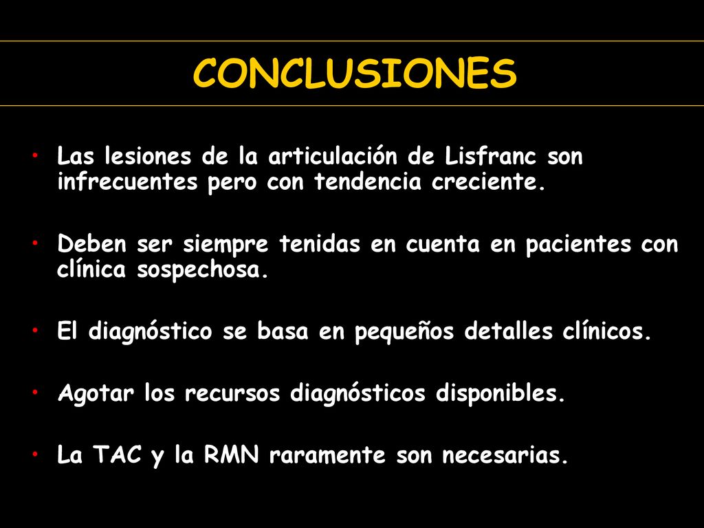 CONCLUSIONES Las lesiones de la articulación de Lisfranc son infrecuentes pero con tendencia creciente.