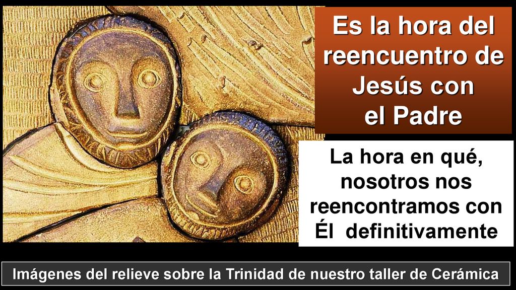 Es la hora del reencuentro de Jesús con el Padre