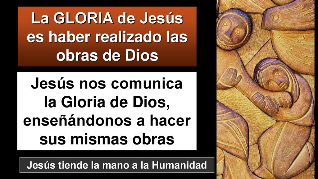 La GLORIA de Jesús es haber realizado las obras de Dios