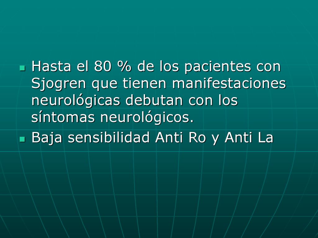 Hasta el 80 % de los pacientes con Sjogren que tienen manifestaciones neurológicas debutan con los síntomas neurológicos.