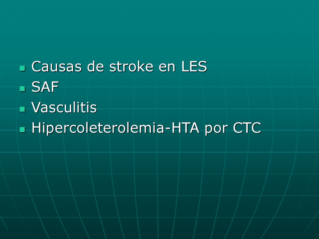 Causas de stroke en LES SAF Vasculitis Hipercoleterolemia-HTA por CTC