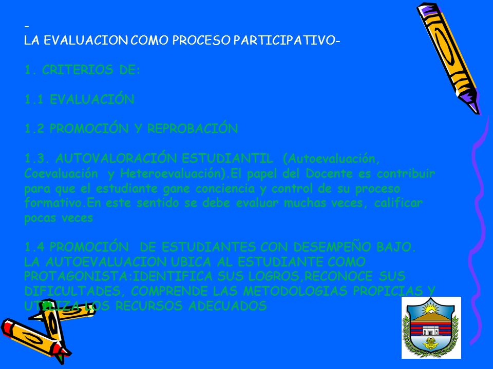 - LA EVALUACION COMO PROCESO PARTICIPATIVO- 1. CRITERIOS DE: 1.1 EVALUACIÓN. 1.2 PROMOCIÓN Y REPROBACIÓN.