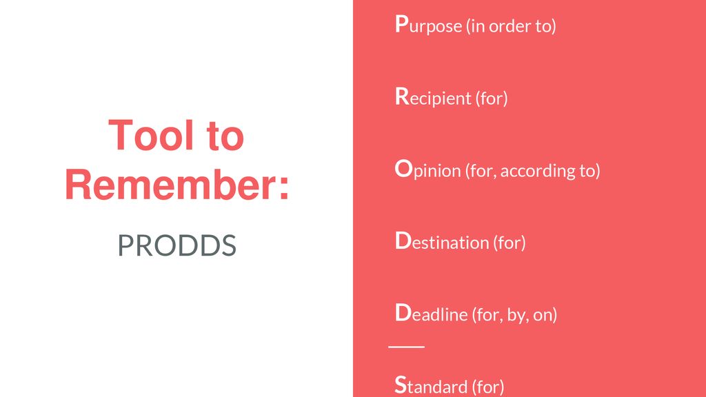 Tool to Remember: PRODDS Purpose (in order to) Recipient (for)