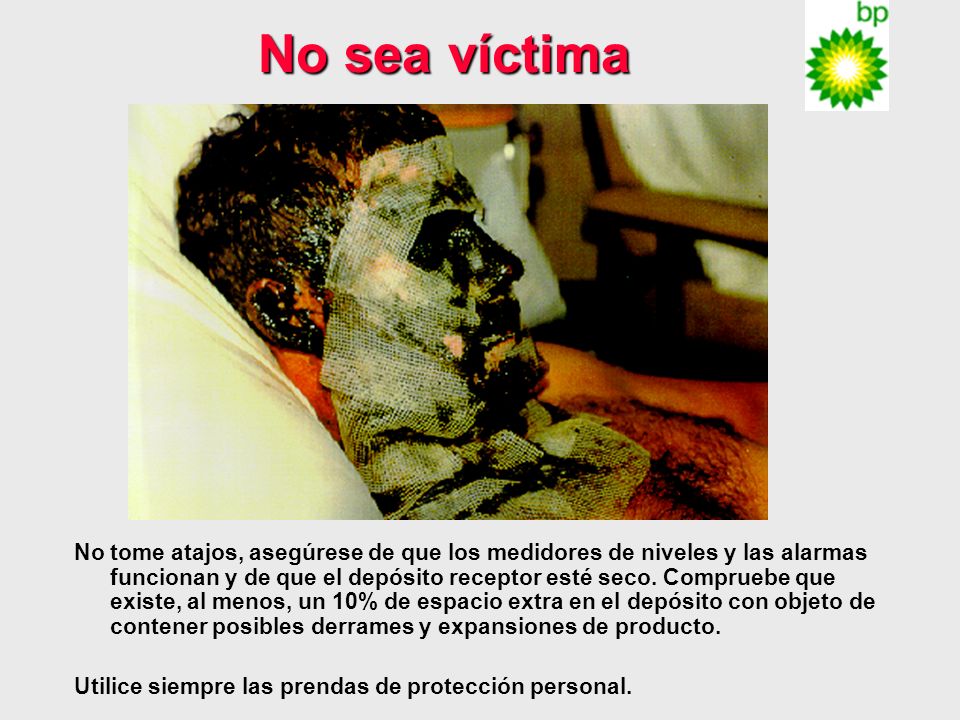 No sea víctima Don’t take short cuts, think about the task ahead. Wear correct PPE.