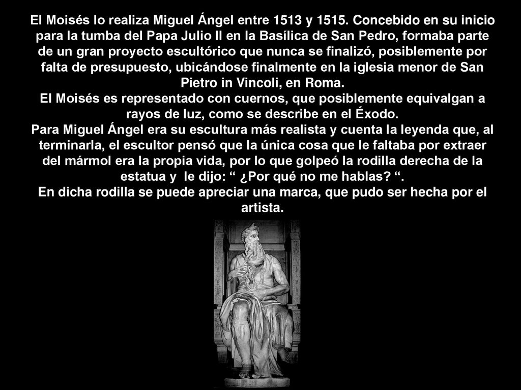 El Moisés lo realiza Miguel Ángel entre 1513 y 1515