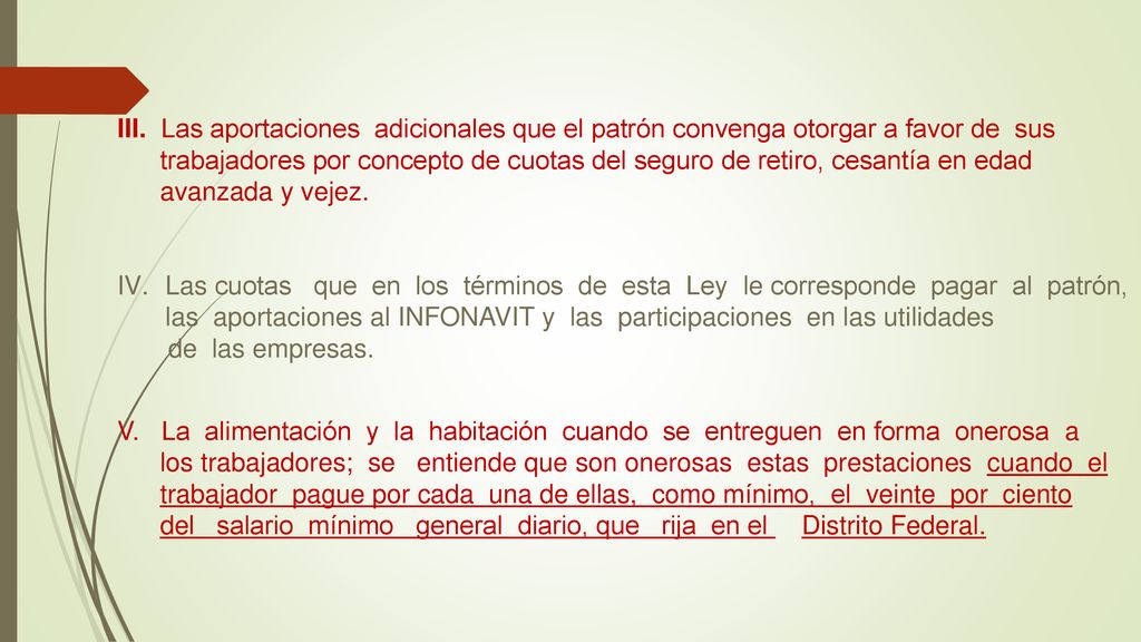 III. Las aportaciones adicionales que el patrón convenga otorgar a favor de sus trabajadores por concepto de cuotas del seguro de retiro, cesantía en edad avanzada y vejez.