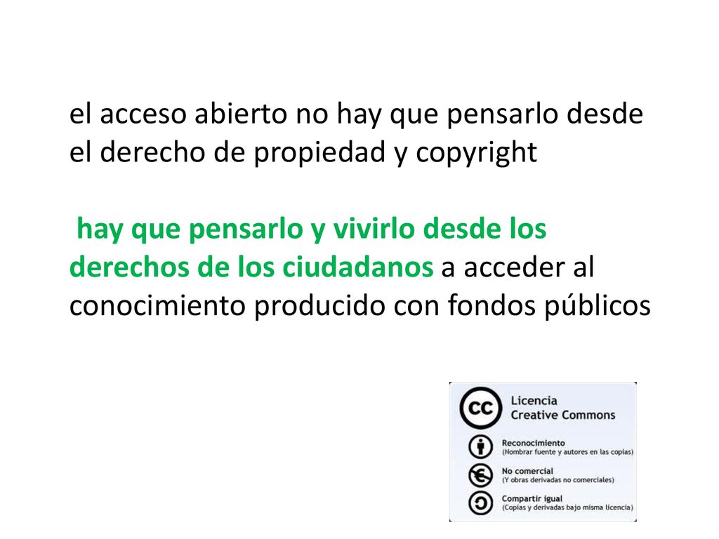 el acceso abierto no hay que pensarlo desde el derecho de propiedad y copyright