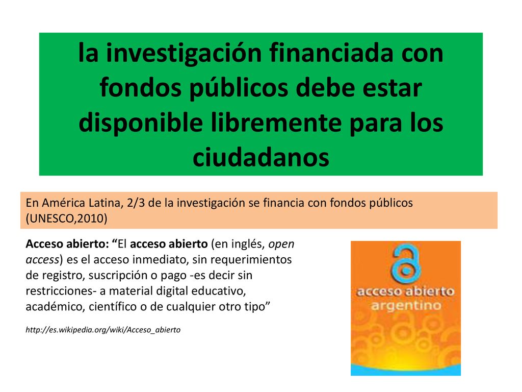 la investigación financiada con fondos públicos debe estar disponible libremente para los ciudadanos