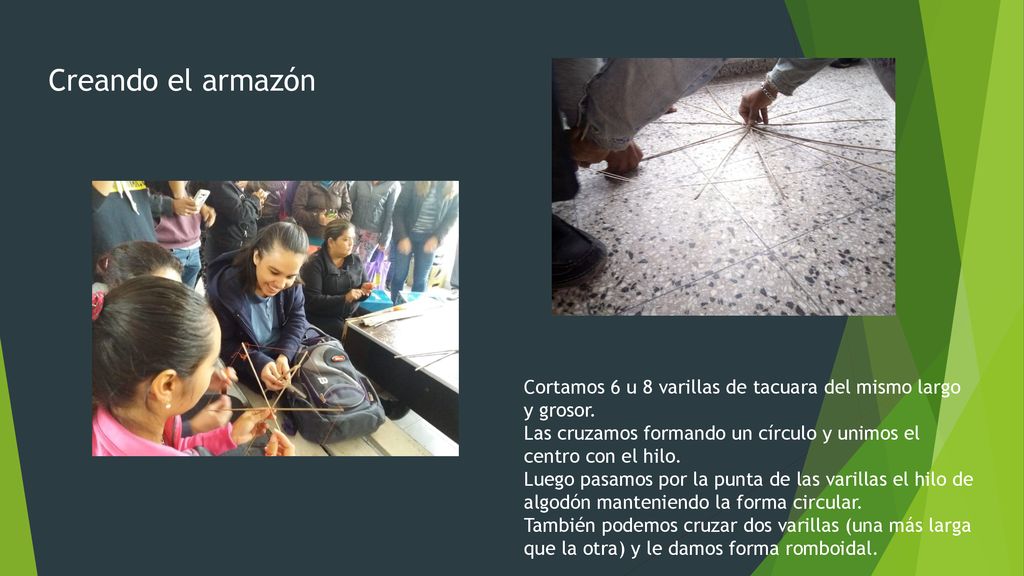 Creando el armazón Cortamos 6 u 8 varillas de tacuara del mismo largo y grosor. Las cruzamos formando un círculo y unimos el centro con el hilo.