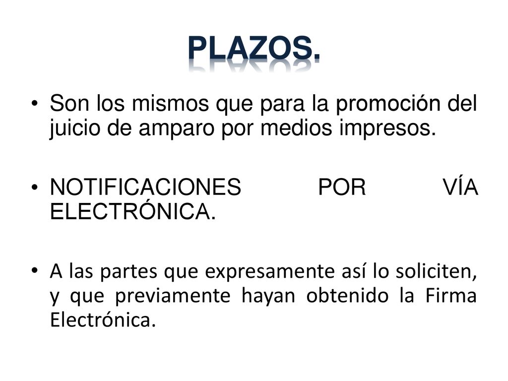 PLAZOS. Son los mismos que para la promoción del juicio de amparo por medios impresos. NOTIFICACIONES POR VÍA ELECTRÓNICA.