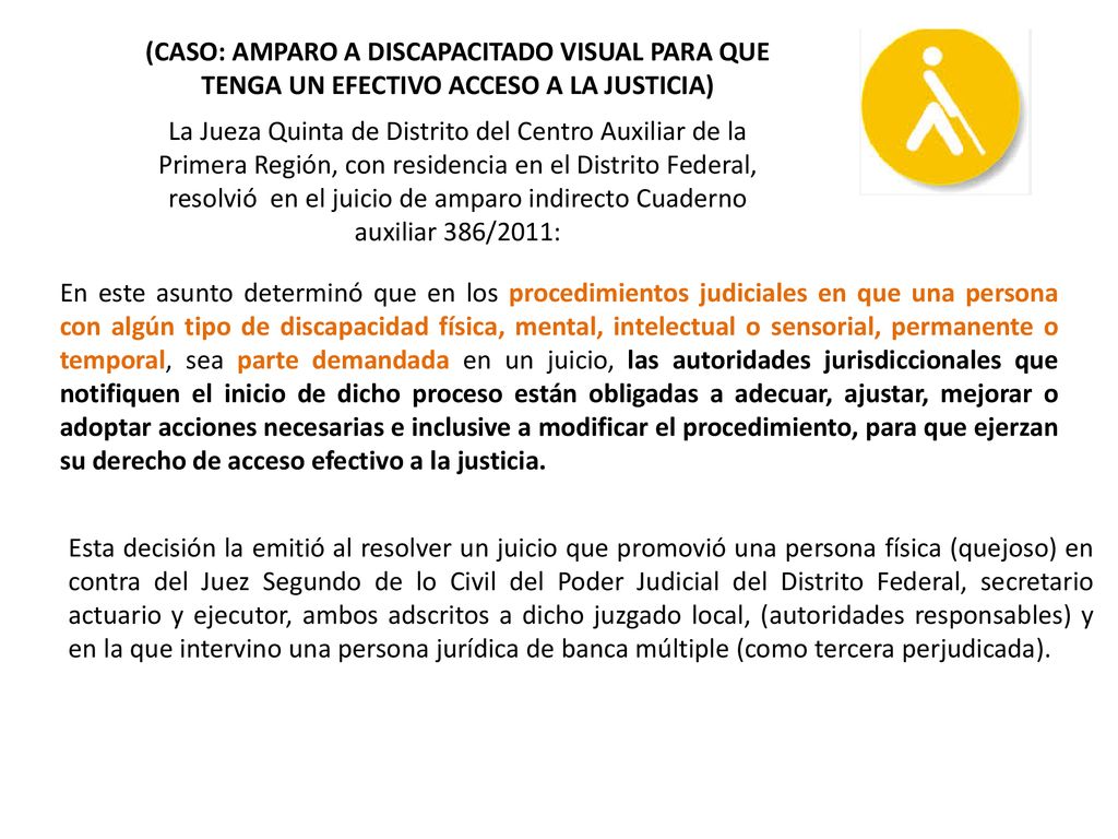 (CASO: AMPARO A DISCAPACITADO VISUAL PARA QUE TENGA UN EFECTIVO ACCESO A LA JUSTICIA)