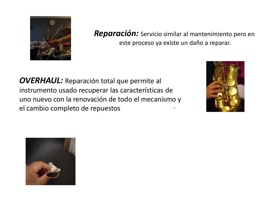 Reparación: Servicio similar al mantenimiento pero en este proceso ya existe un daño a reparar. .